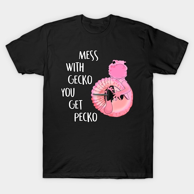 Mess With Gecko You Get Pecko T-Shirt by SmolButDedly